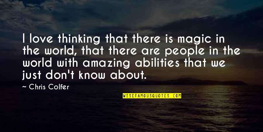 Love Is Magic Quotes By Chris Colfer: I love thinking that there is magic in
