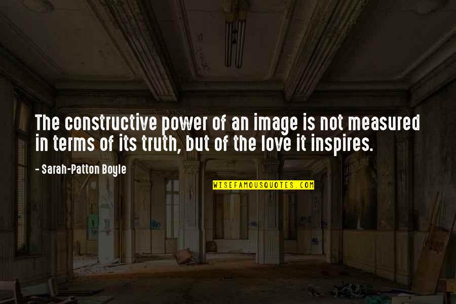 Love Is Measured Quotes By Sarah-Patton Boyle: The constructive power of an image is not