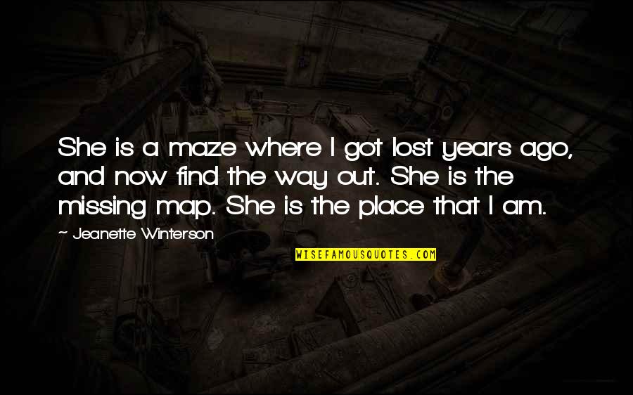 Love Is Missing You Quotes By Jeanette Winterson: She is a maze where I got lost