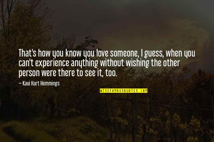 Love Is Missing You Quotes By Kaui Hart Hemmings: That's how you know you love someone, I