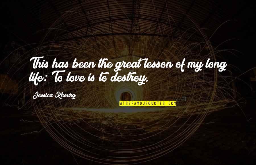 Love Is My Life Quotes By Jessica Khoury: This has been the great lesson of my