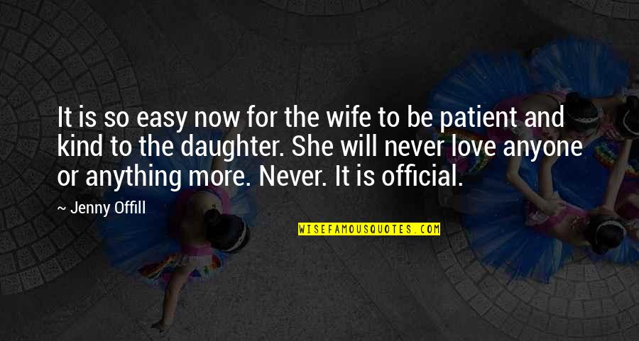 Love Is Never Easy Quotes By Jenny Offill: It is so easy now for the wife