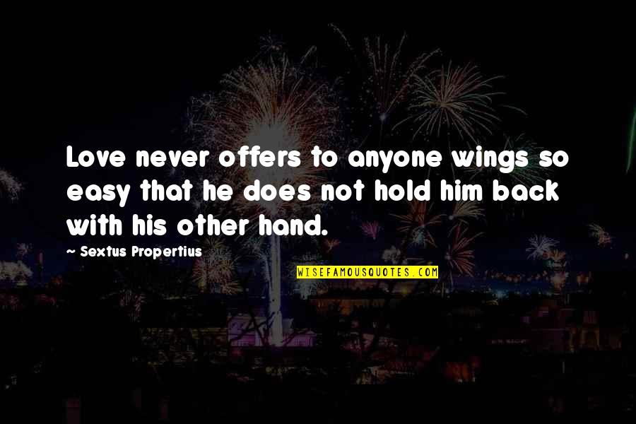 Love Is Never Easy Quotes By Sextus Propertius: Love never offers to anyone wings so easy