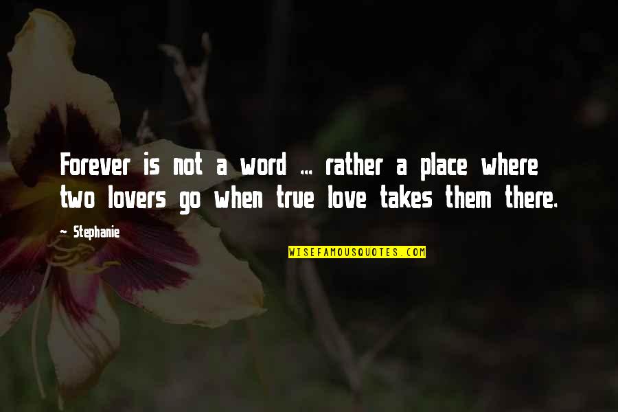 Love Is Not A Word Quotes By Stephanie: Forever is not a word ... rather a