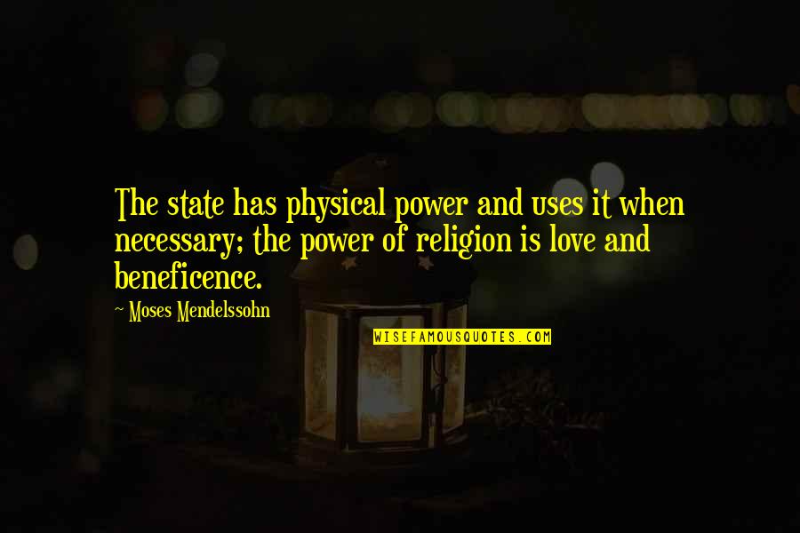 Love Is Not Necessary Quotes By Moses Mendelssohn: The state has physical power and uses it