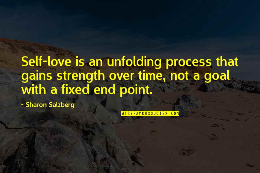 Love Is Not Over Quotes By Sharon Salzberg: Self-love is an unfolding process that gains strength