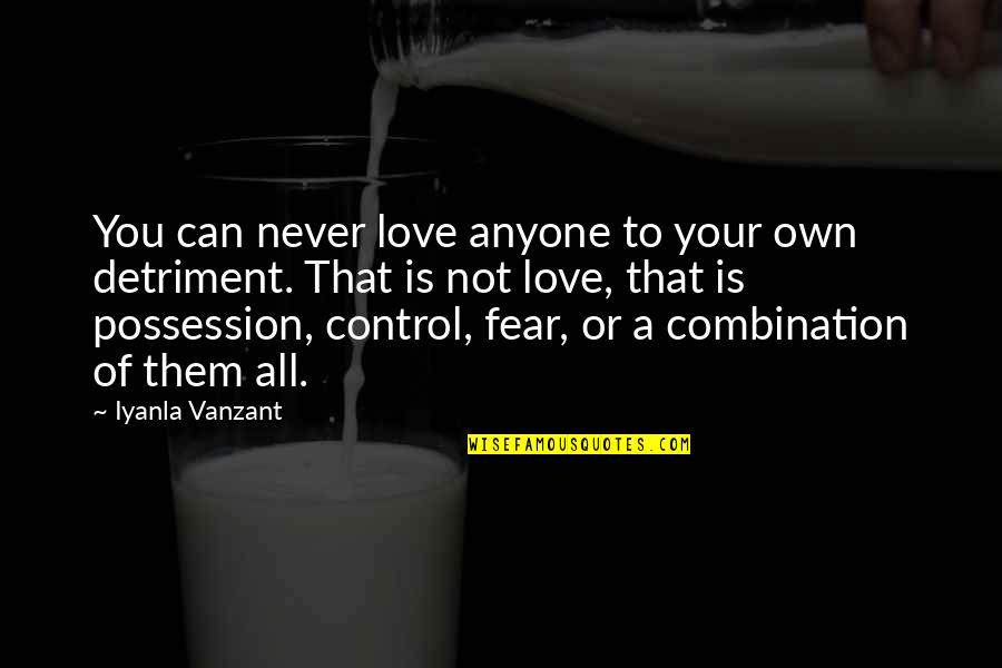 Love Is Not Possession Quotes By Iyanla Vanzant: You can never love anyone to your own Love Is Not Possession Quotes By Iyanla Vanzant: You can never love anyone to your own