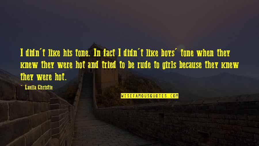 Love Is Not Rude Quotes By Luella Christie: I didn't like his tone. In fact I Love Is Not Rude Quotes By Luella Christie: I didn't like his tone. In fact I