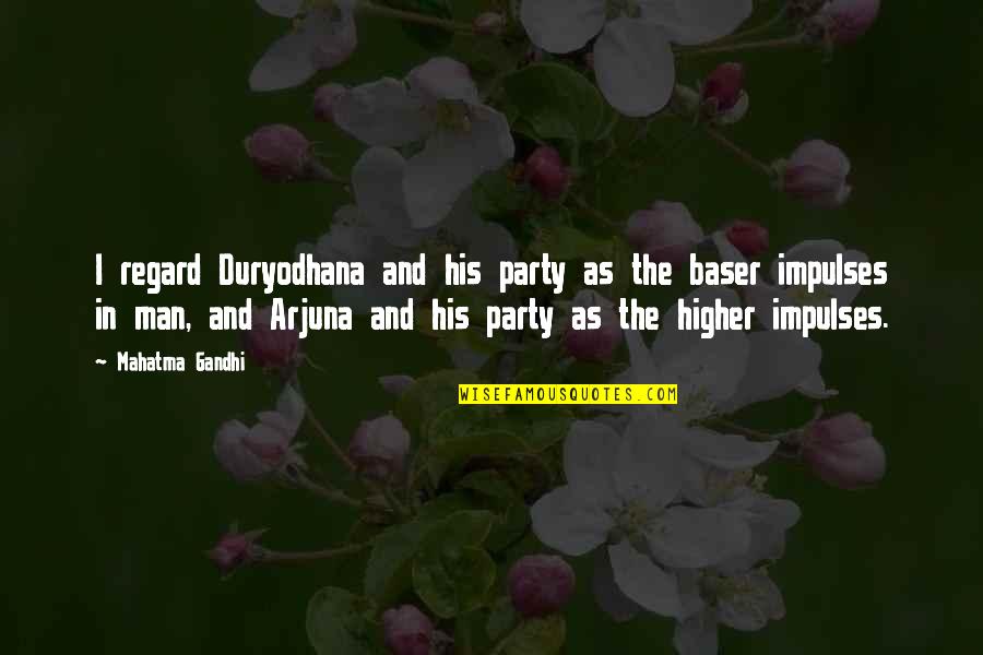Love Is Not Rude Quotes By Mahatma Gandhi: I regard Duryodhana and his party as the Love Is Not Rude Quotes By Mahatma Gandhi: I regard Duryodhana and his party as the