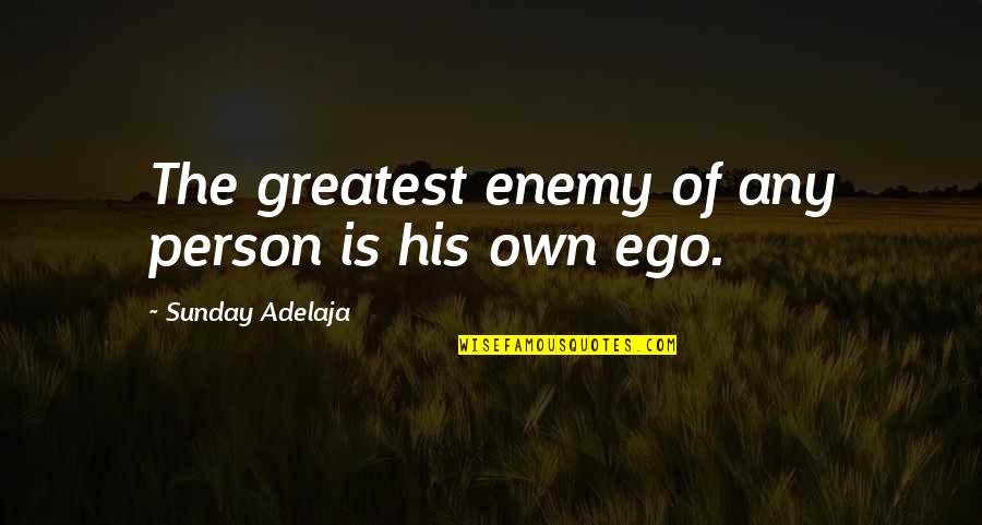 Love Is Not Rude Quotes By Sunday Adelaja: The greatest enemy of any person is his Love Is Not Rude Quotes By Sunday Adelaja: The greatest enemy of any person is his