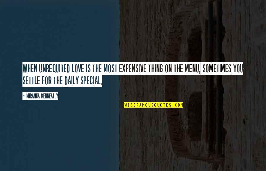 Love Is Not The Only Thing Quotes By Miranda Kenneally: When unrequited love is the most expensive thing