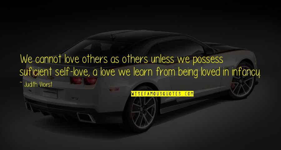 Love Is Not To Possess Quotes By Judith Viorst: We cannot love others as others unless we