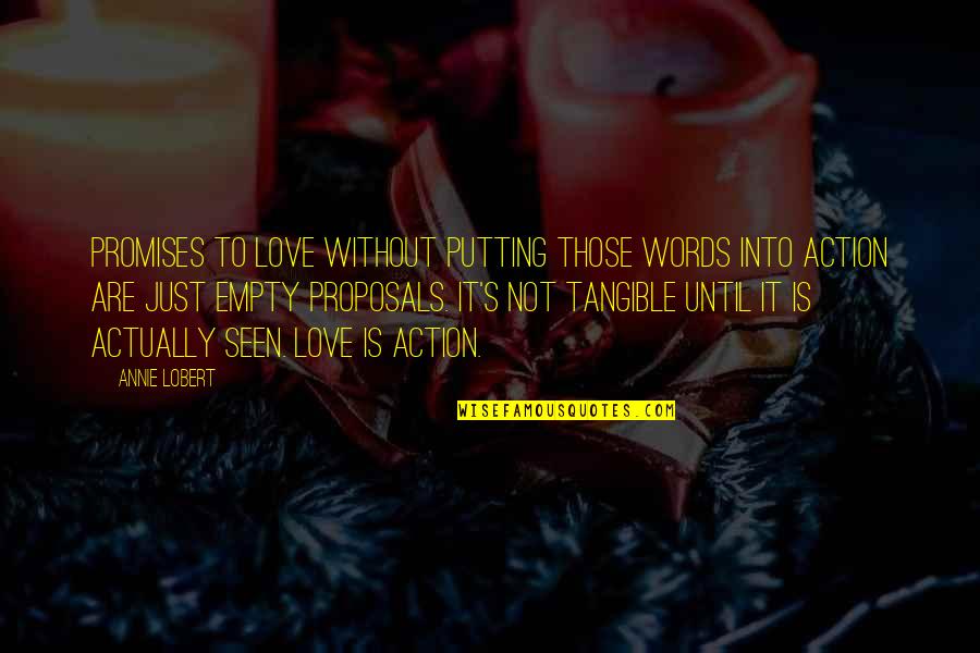 Love Is Not Words Quotes By Annie Lobert: Promises to love without putting those words into Love Is Not Words Quotes By Annie Lobert: Promises to love without putting those words into