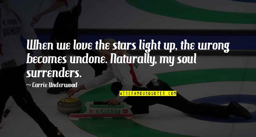 Love Is Not Wrong Quotes By Carrie Underwood: When we love the stars light up, the