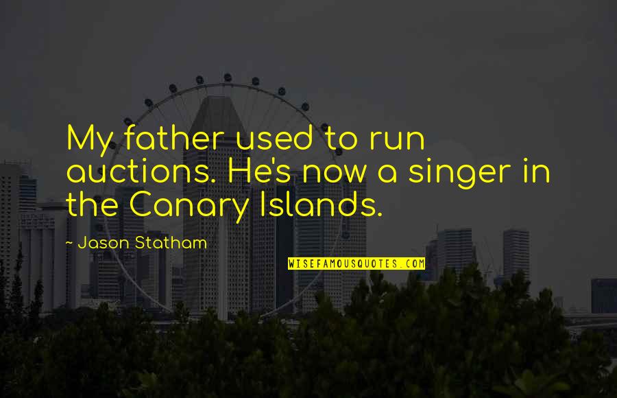 Love Is Nothing But An Illusion Quotes By Jason Statham: My father used to run auctions. He's now