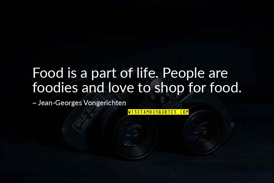 Love Is Part Of Life Quotes By Jean-Georges Vongerichten: Food is a part of life. People are