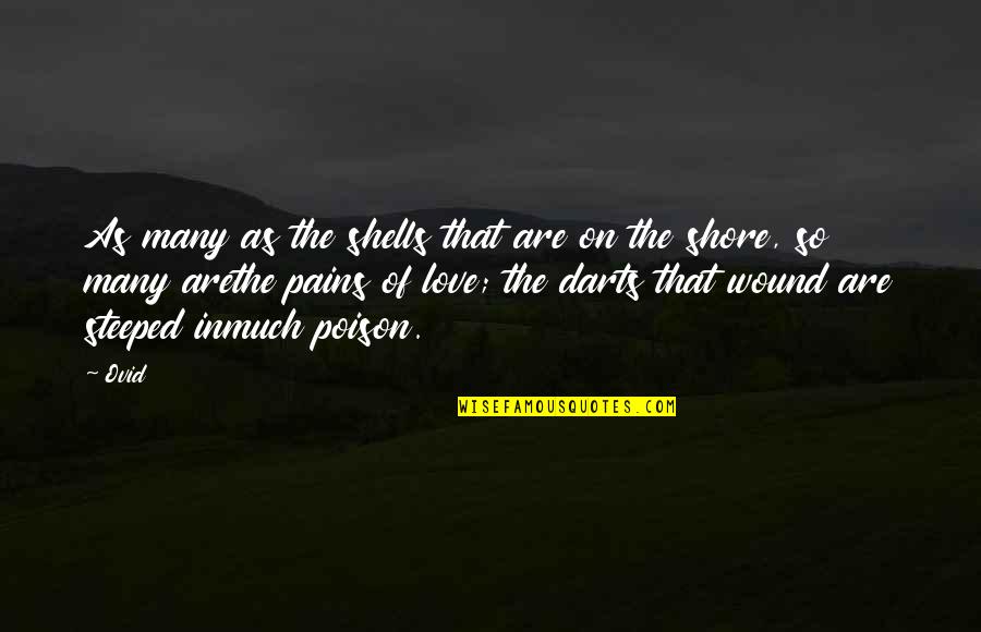 Love Is Poison Quotes By Ovid: As many as the shells that are on