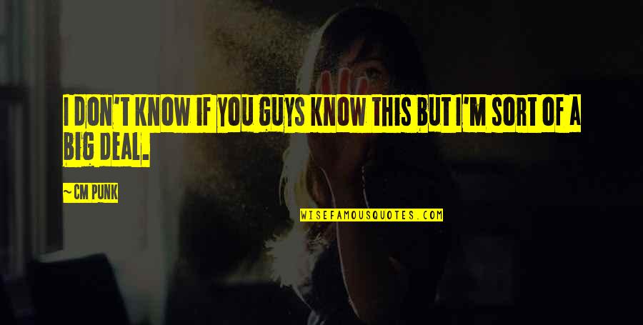 Love Is Precious And Vicious Quotes By CM Punk: I don't know if you guys know this