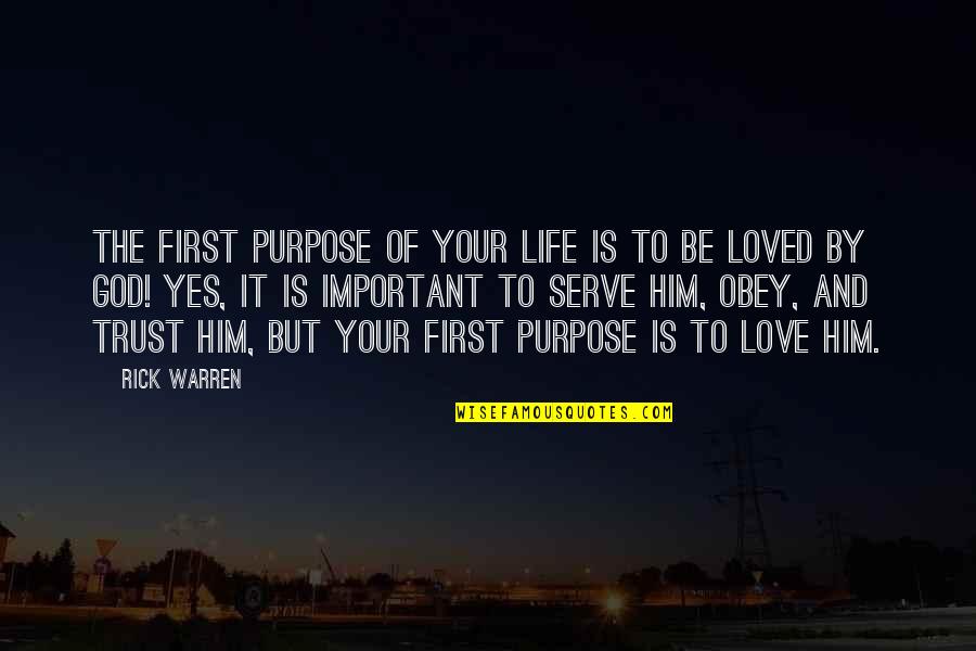 Love Is Purpose Of Life Quotes By Rick Warren: The first purpose of your life is to