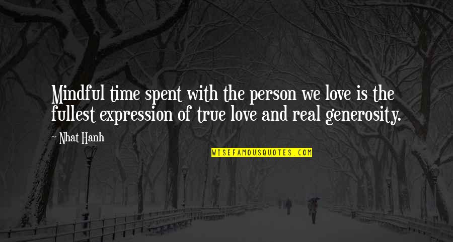 Love Is Real Quotes By Nhat Hanh: Mindful time spent with the person we love