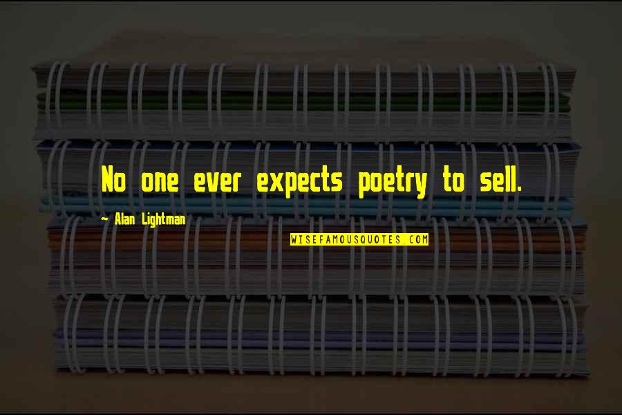 Love Is Restlessness Quotes By Alan Lightman: No one ever expects poetry to sell.