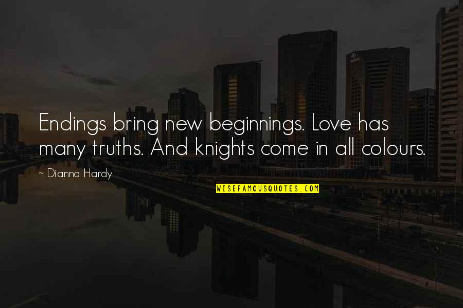 Love Is Rough Quotes By Dianna Hardy: Endings bring new beginnings. Love has many truths.