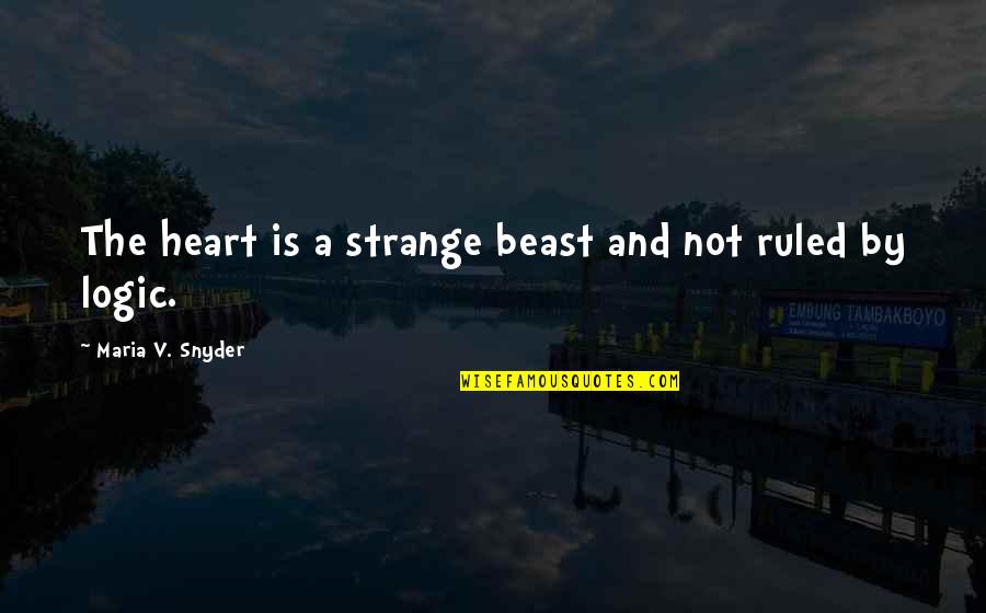 Love Is Strange Quotes By Maria V. Snyder: The heart is a strange beast and not