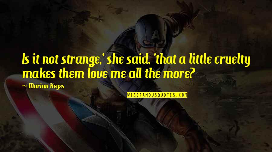 Love Is Strange Quotes By Marian Keyes: Is it not strange,' she said, 'that a