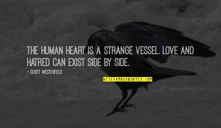 Love Is Strange Quotes By Scott Westerfeld: The human heart is a strange vessel. Love