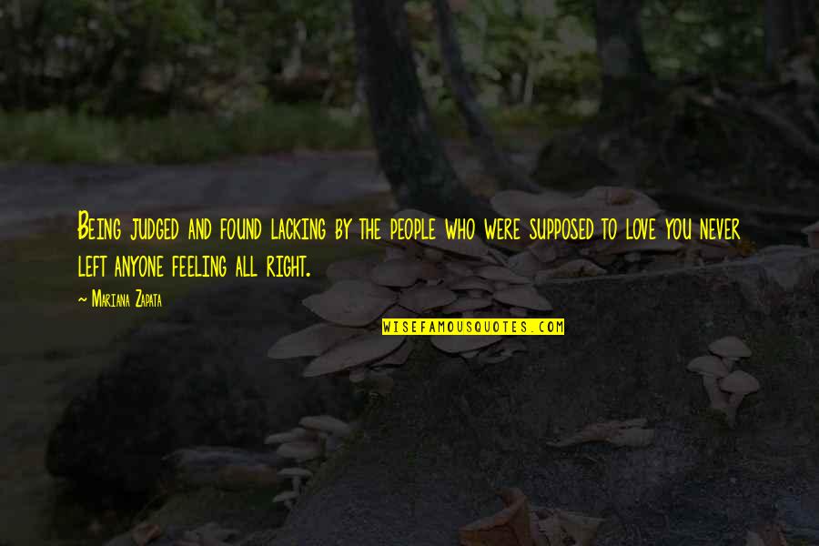 Love Is Supposed To Be Quotes By Mariana Zapata: Being judged and found lacking by the people Love Is Supposed To Be Quotes By Mariana Zapata: Being judged and found lacking by the people