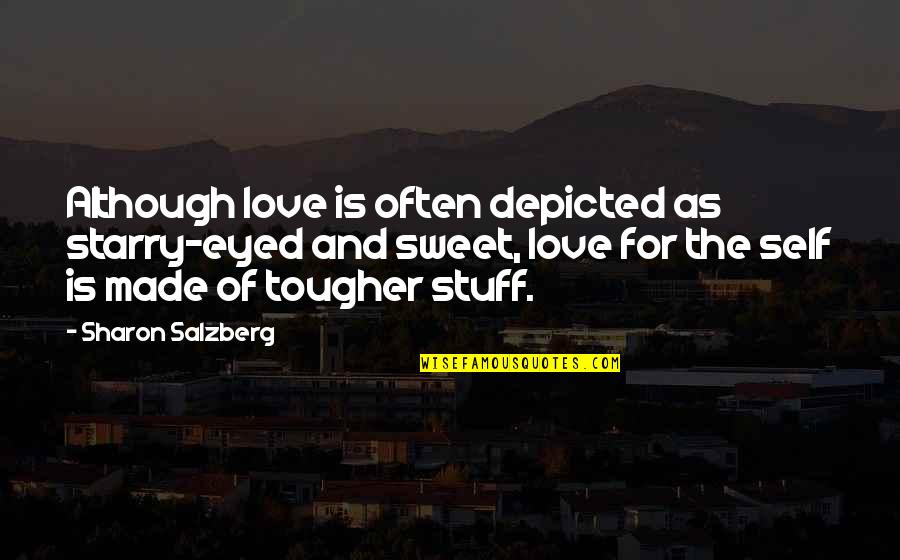 Love Is Sweet Quotes By Sharon Salzberg: Although love is often depicted as starry-eyed and