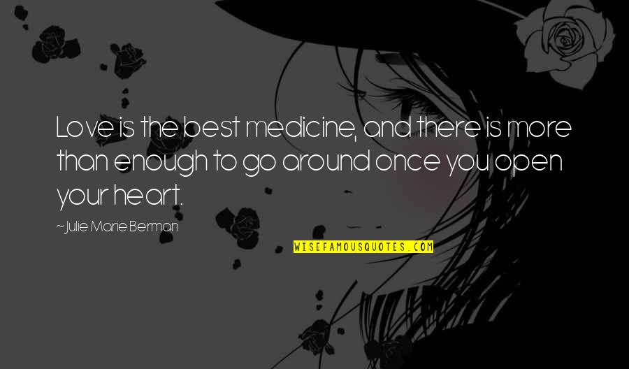 Love Is The Best Medicine Quotes By Julie Marie Berman: Love is the best medicine, and there is