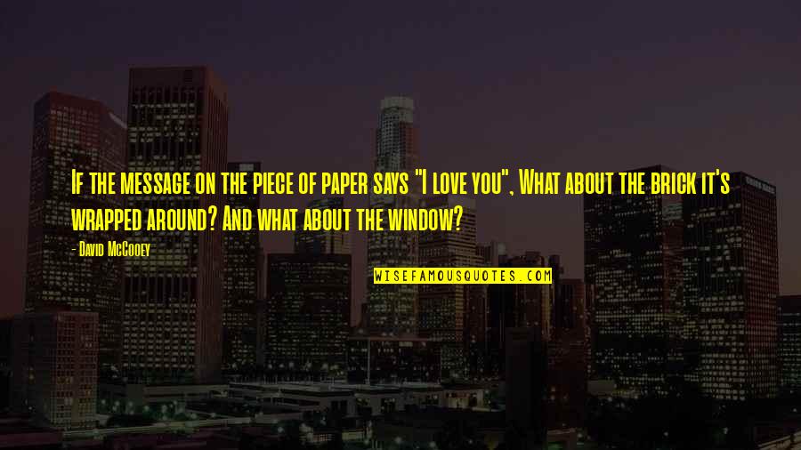 Love Is The Best Window Quotes By David McCooey: If the message on the piece of paper Love Is The Best Window Quotes By David McCooey: If the message on the piece of paper