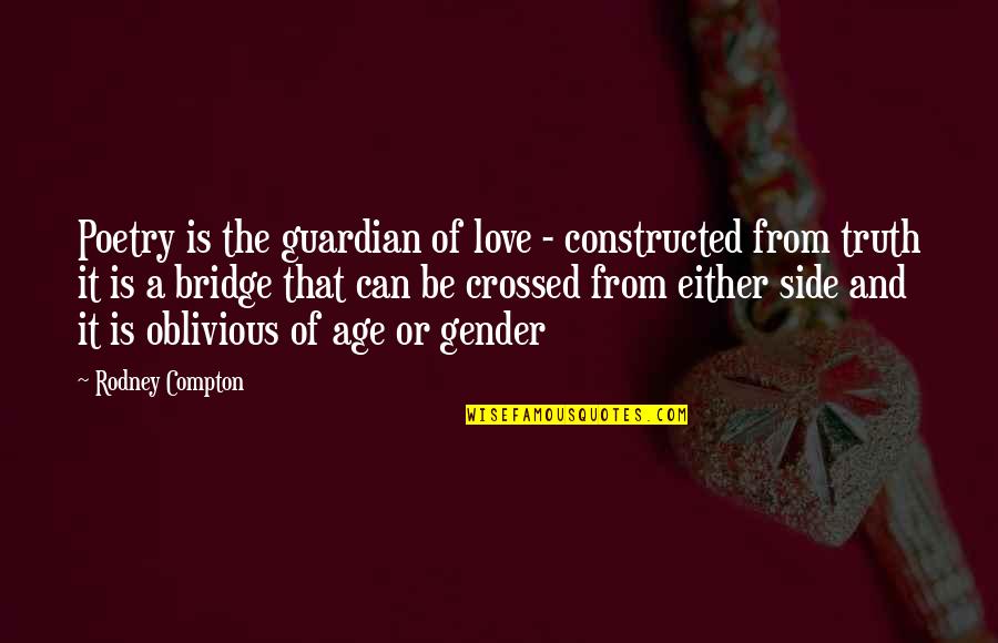 Love Is The Bridge Quotes By Rodney Compton: Poetry is the guardian of love - constructed Love Is The Bridge Quotes By Rodney Compton: Poetry is the guardian of love - constructed