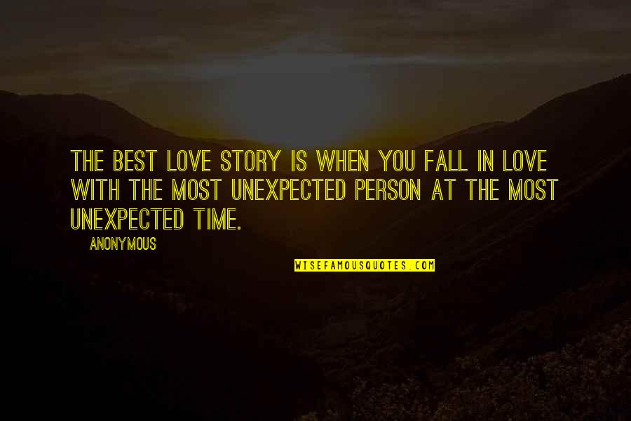 Love Is Unexpected Quotes By Anonymous: The best love story is when you fall