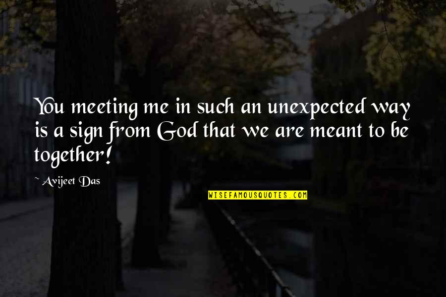 Love Is Unexpected Quotes By Avijeet Das: You meeting me in such an unexpected way