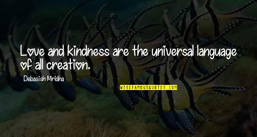 Love Is Universal Language Quotes By Debasish Mridha: Love and kindness are the universal language of