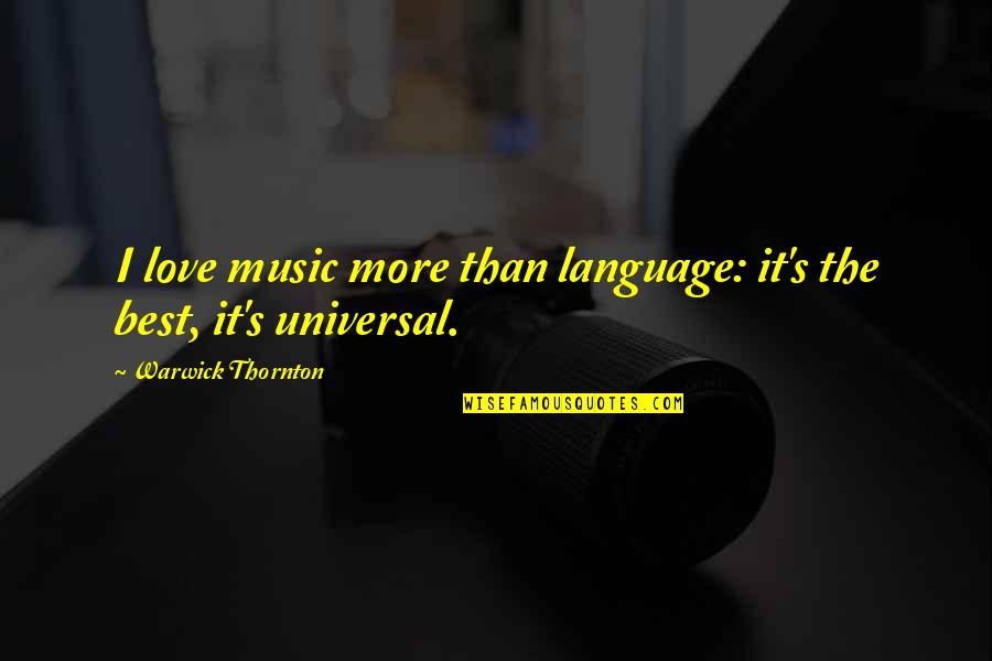 Love Is Universal Language Quotes By Warwick Thornton: I love music more than language: it's the