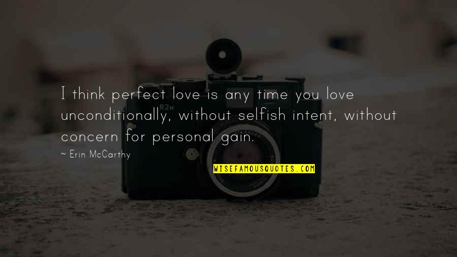 Love Is Unselfish Quotes By Erin McCarthy: I think perfect love is any time you