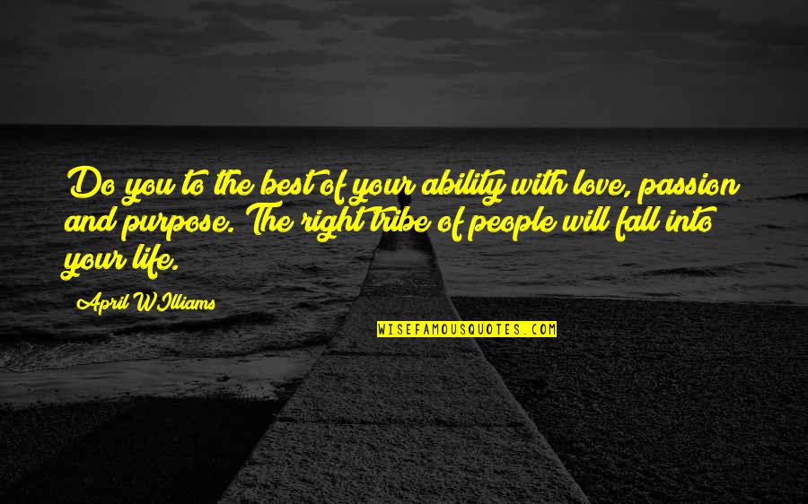 Love Is Worth The Fall Quotes By April WIlliams: Do you to the best of your ability