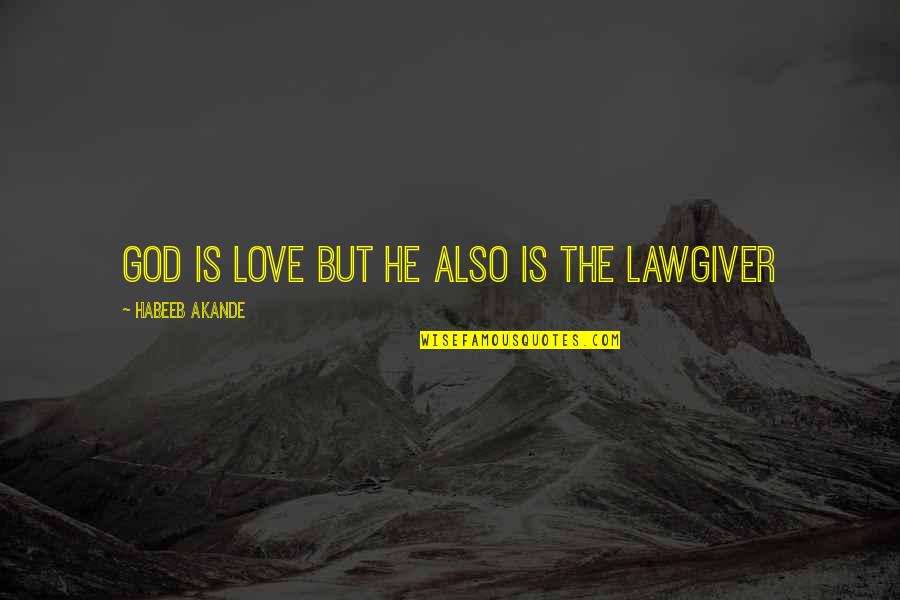 Love Islam Quotes By Habeeb Akande: God is Love but He also is the