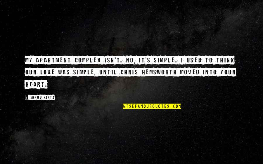 Love Isn't Simple Quotes By Jarod Kintz: My apartment complex isn't. No, it's simple. I