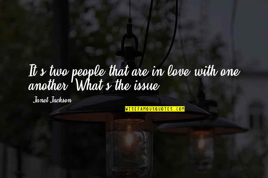 Love Issues Quotes By Janet Jackson: It's two people that are in love with