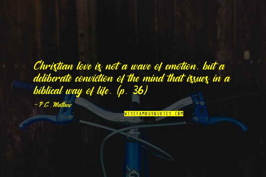 Love Issues Quotes By P.G. Mathew: Christian love is not a wave of emotion,