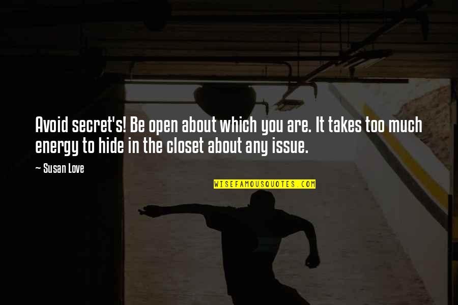 Love Issues Quotes By Susan Love: Avoid secret's! Be open about which you are.