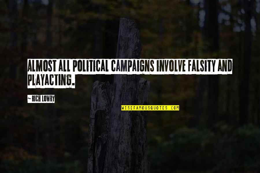 Love Jones Romantic Quotes By Rich Lowry: Almost all political campaigns involve falsity and playacting.