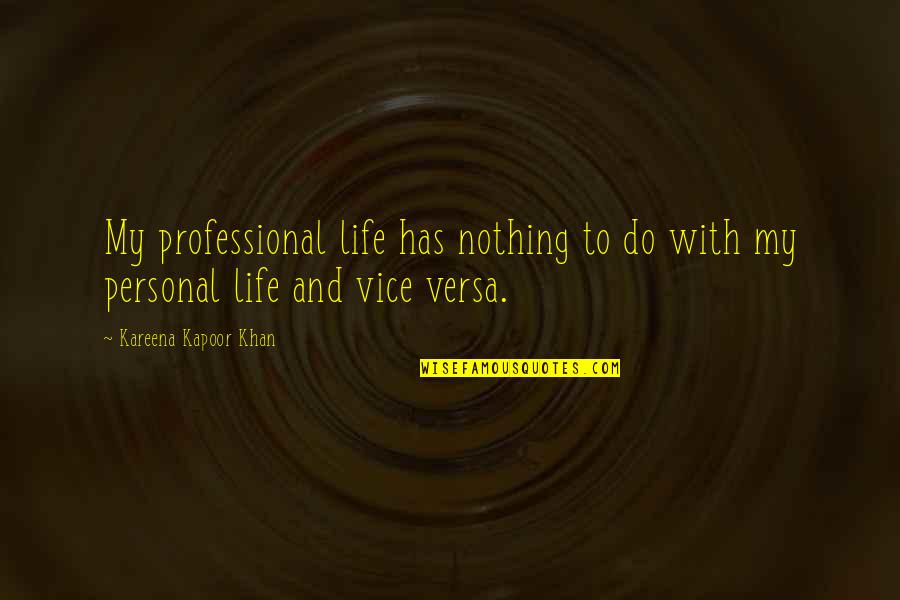 Love Jones The Movie Quotes By Kareena Kapoor Khan: My professional life has nothing to do with