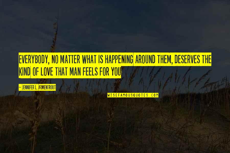 Love Just Happening Quotes By Jennifer L. Armentrout: Everybody, no matter what is happening around them,