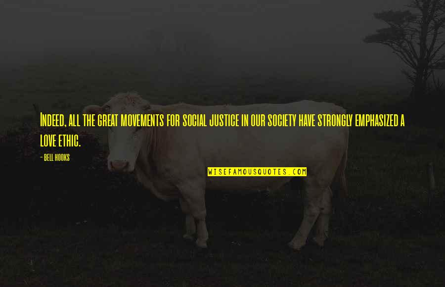 Love Justice Quotes By Bell Hooks: Indeed, all the great movements for social justice Love Justice Quotes By Bell Hooks: Indeed, all the great movements for social justice