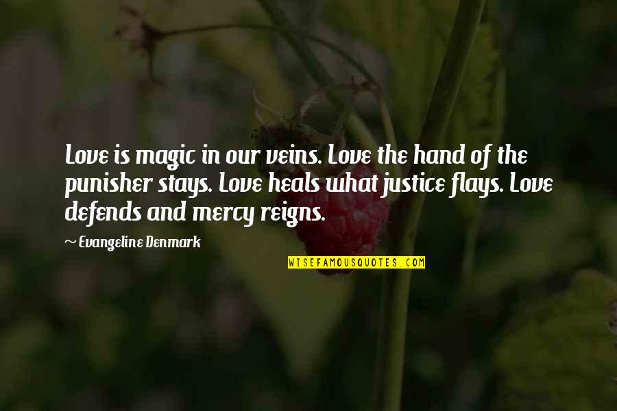 Love Justice Quotes By Evangeline Denmark: Love is magic in our veins. Love the Love Justice Quotes By Evangeline Denmark: Love is magic in our veins. Love the